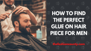 Perfect Glue On Hair Piece