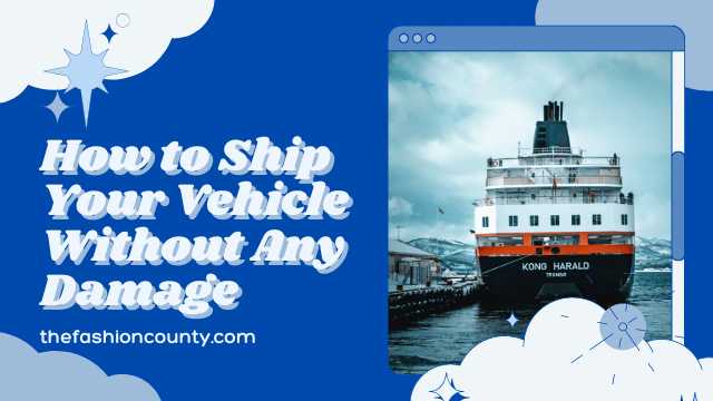 Shipping Your Vehicle Without a Scratch