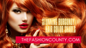 Stunning Burgundy Hair Color Shades for a Bold Style Transformation