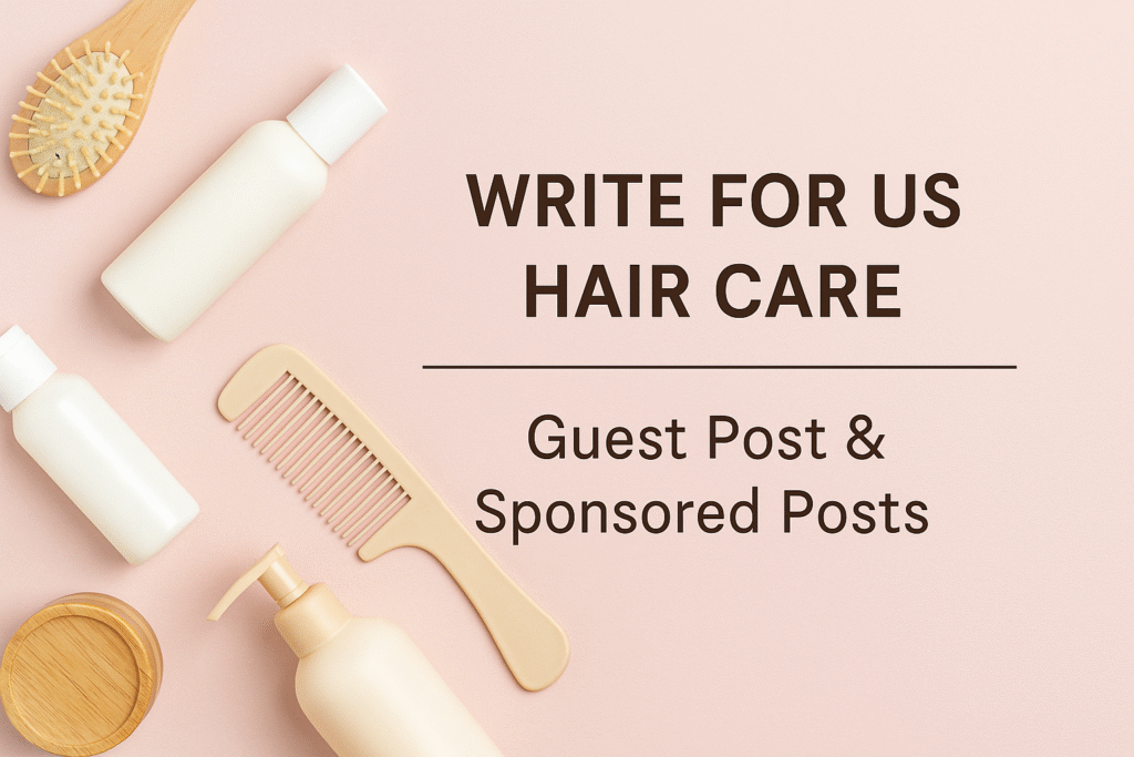 Hair care write for us banner – guest post and sponsored post submissions