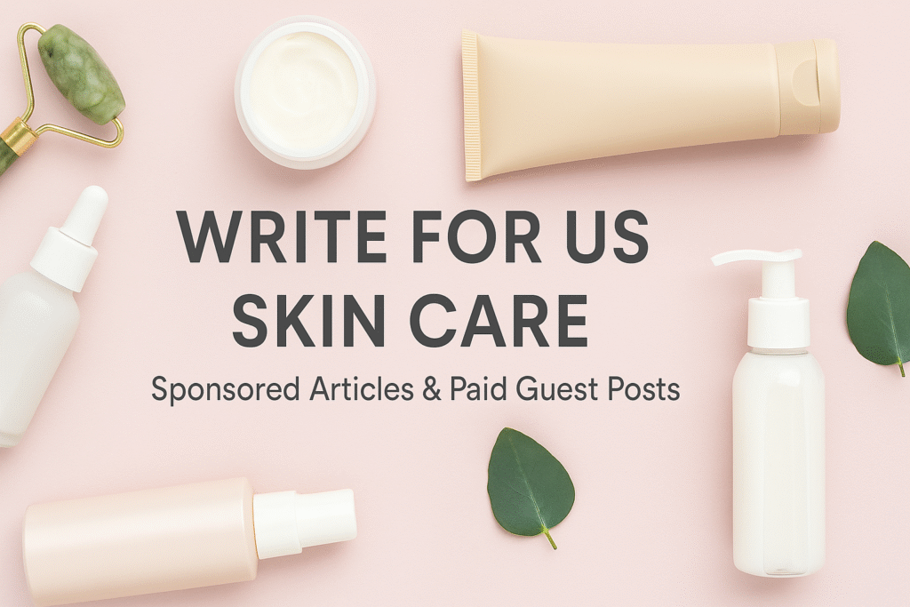 Skin care write for us banner for paid guest posts and sponsored articles