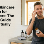Men’s Skincare Routine for Beginners: The Simple Guide Men Actually Need